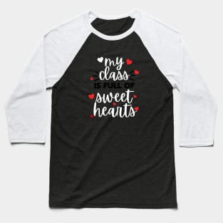 my class full of sweet hearts, Valentines Baseball T-Shirt